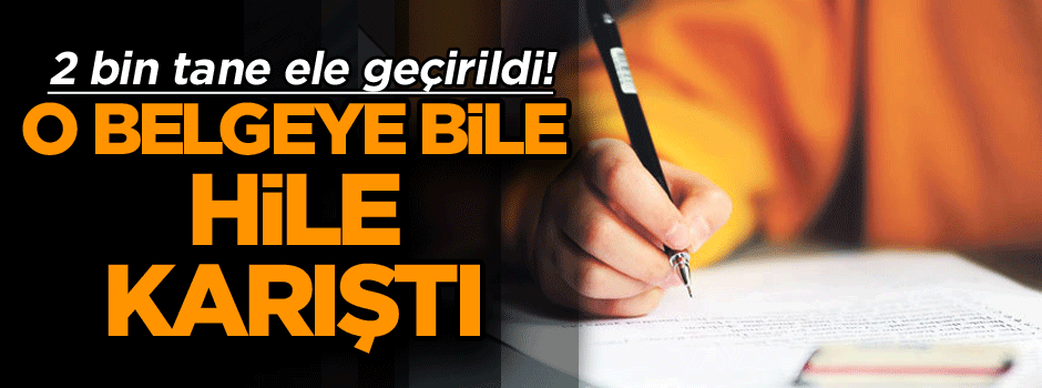 2 bin tane ele geçirildi! O belgeye bile hile karıştı…