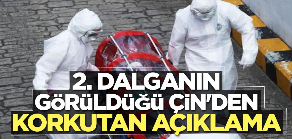 2. dalganın görüldüğü Çin'den korkutan açıklama