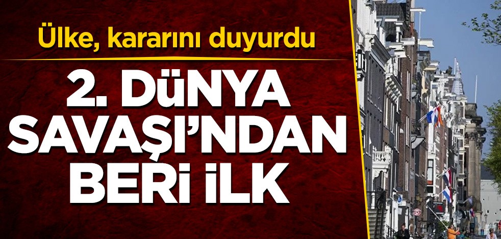 2. Dünya Savaşı'ndan beri ilk! Ülke, kararını duyurdu