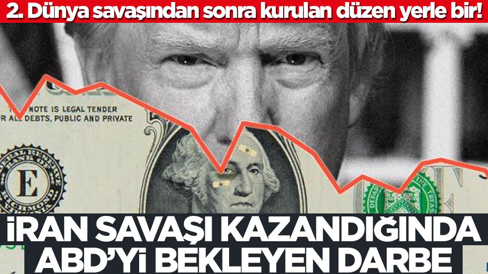 2. Dünya savaşından sonra kurulan düzen yerle bir! İran savaşı kazandığında ABD’yi bekleyen darbe