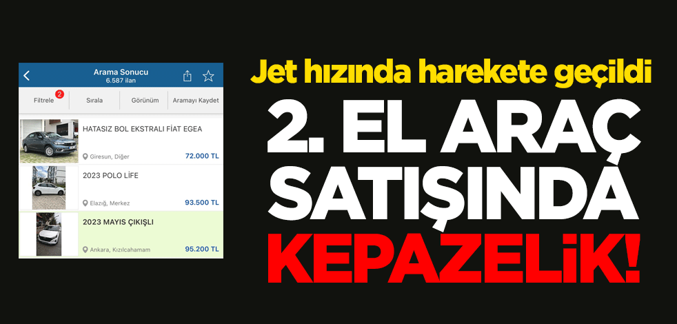 2. el araç satışında, aldatıcı ve yanıltıcı ilan verenlere karşı harekete geçildi