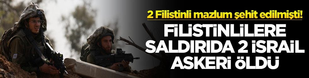 2 Filistinli mazlum şehit edilmişti! Filistinlilere saldırıda 2 israil askeri öldü