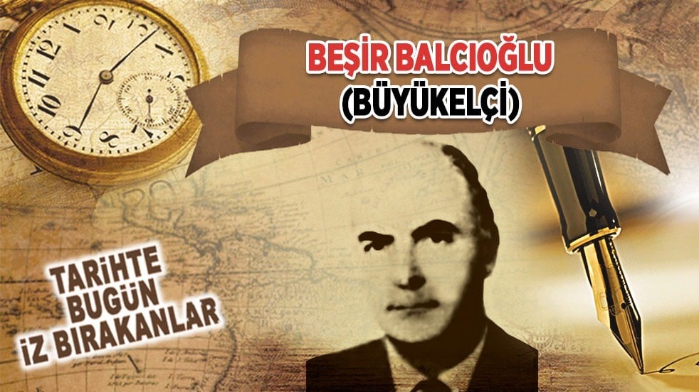2 Haziran 1978: Beşir Balcıoğlu'nun vefatı (Büyükelçi)