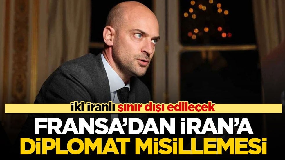 2 İranlı sınır dışı edilecek! Fransa’dan İran’a diplomat misillemesi