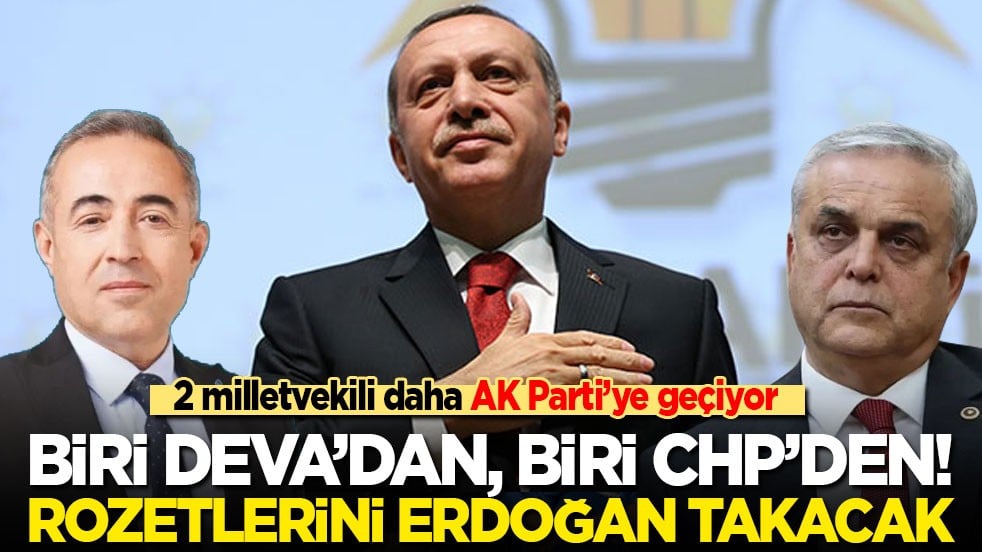 2 milletvekili daha AK Parti’ye geçiyor: Biri DEVA’dan, biri CHP’den! Rozetlerini Cumhurbaşkanı Erdoğan takacak