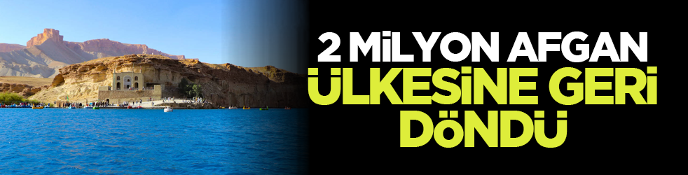 2 milyon Afgan ülkesine geri döndü