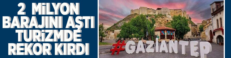 2 milyon barajını aştı turizmde rekor kırdı