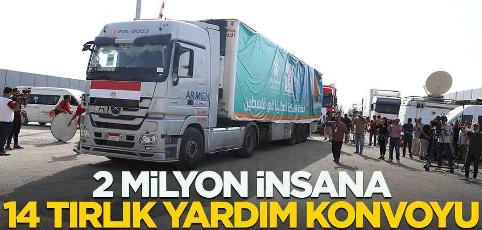 2 Milyon insana 14 tır yardım malzemesi Refah Sınır Kapısından geçti