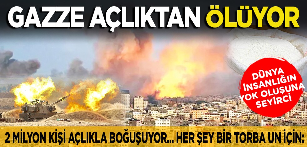 2 milyon kişi açlıkla boğuşuyor... Her şey bir torba un için: Dünya insanlığın yok oluşunu seyrediyor Gazze açlıktan ölüyor
