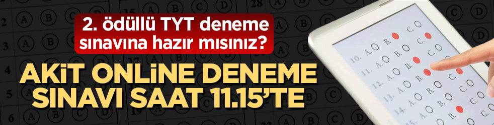 2. ödüllü TYT deneme sınavına hazır mısınız? Akit online üniversite deneme sınavı (TYT) saat 11:15’te