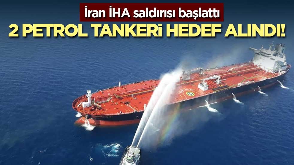 2 petrol tankeri hedef alındı!