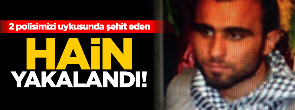 2 polisimizi uykusunda şehit eden terörist yakalandı