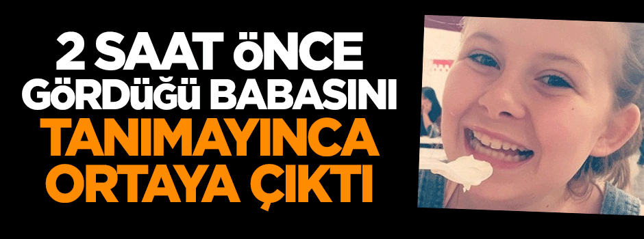 2 saat önce gördüğü babasını tanımayınca ortaya çıktı