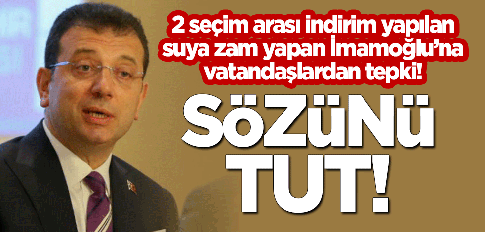 2 seçim arası indirim yapılan suya zam yapan İmamoğlu'na vatandaşlardan tepki: Sözünü tut!