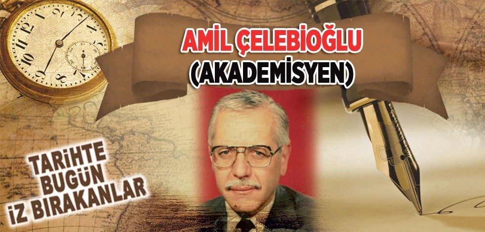 2 Temmuz 1990: Akademisyen Prof. Dr. Âmil Çelebioğlu'nun vefatı