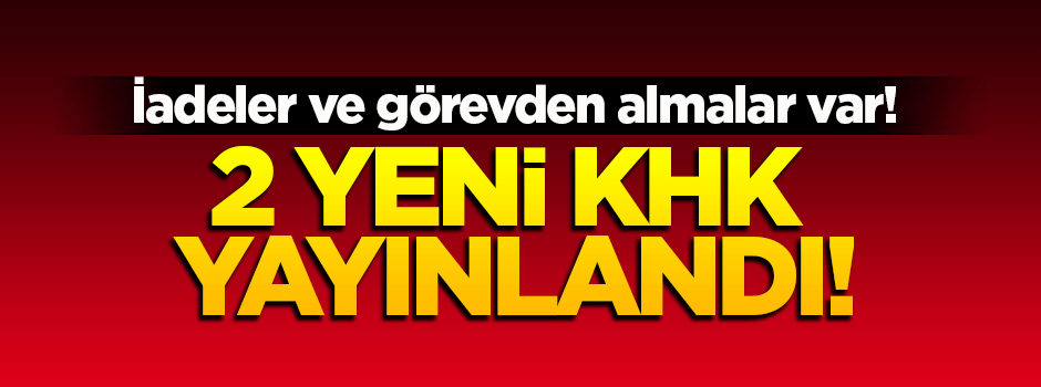 2 yeni KHK yayınlandı!