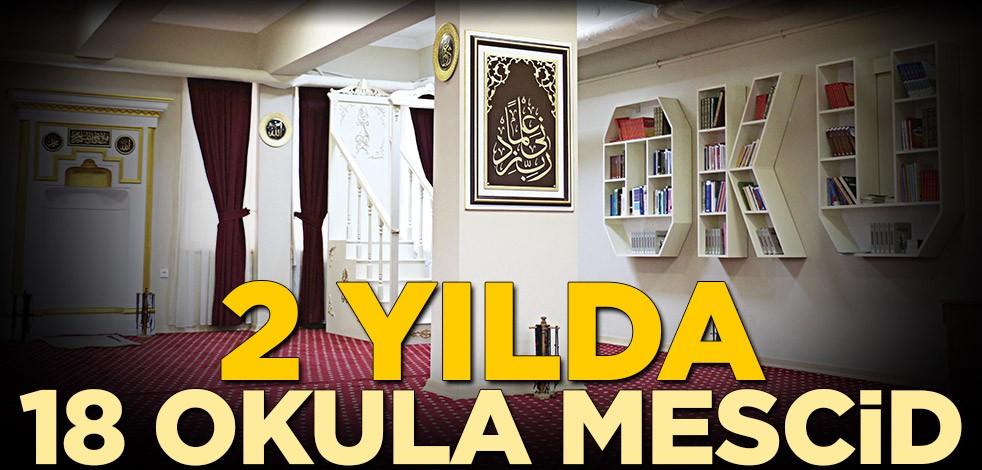 2 yılda 18 okula mescid