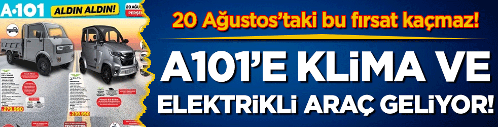  20 Ağustos’taki bu fırsat kaçmaz: A101’e klima ve elektrikli araç geliyor!