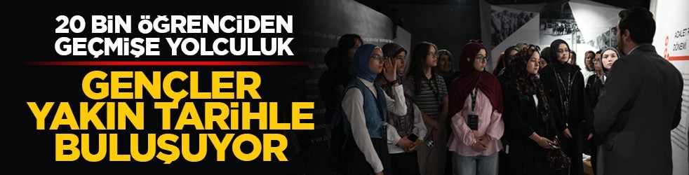20 bin öğrenciden geçmişe yolculuk: Gençler yakın tarihle buluşuyor