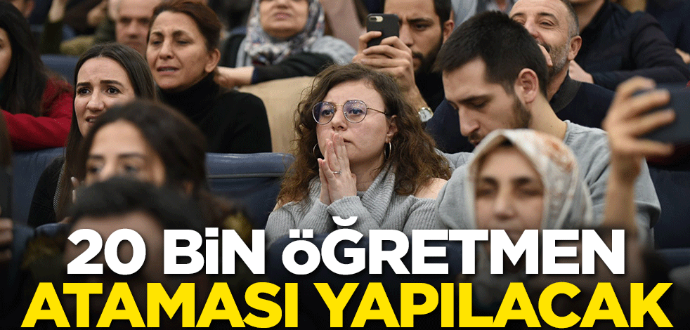 20 bin öğretmen ataması yapılacak!