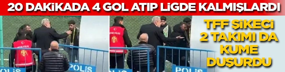 20 dakikada 4 gol atıp ligde kalmışlardı! TFF şikeci iki takımı da küme düşürdü