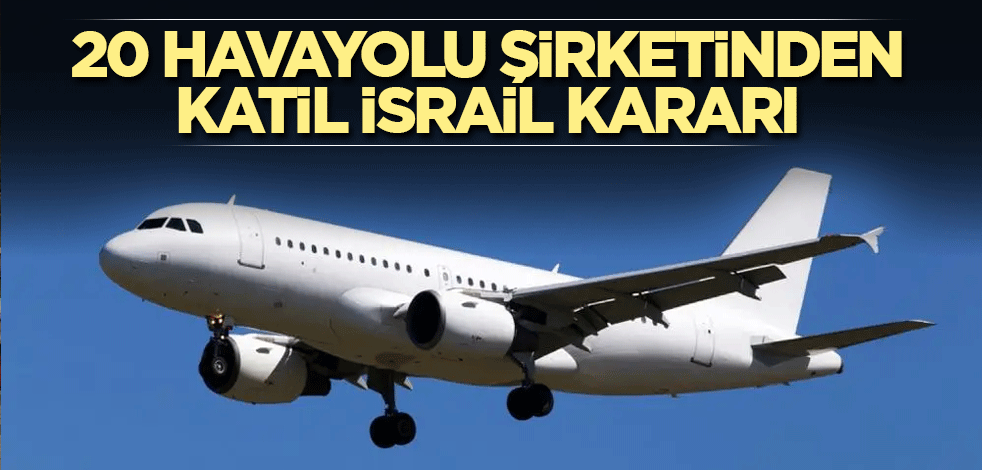20 havayolu şirketinden İsrail kararı
