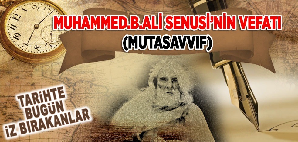 20 Ocak 1859: Seyyid Muhammed B. Ali es-Senûsî'nin vefatı