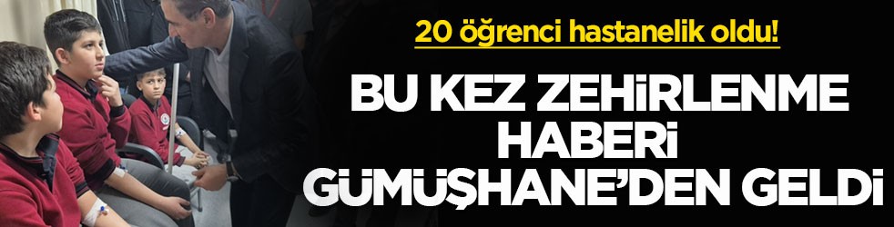 20 öğrenci hastanelik oldu! Bu kez zehirlenme haberi Gümüşhane’den geldi