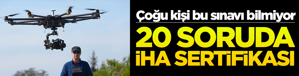 20 soruda ücretsiz İHA sertifikası