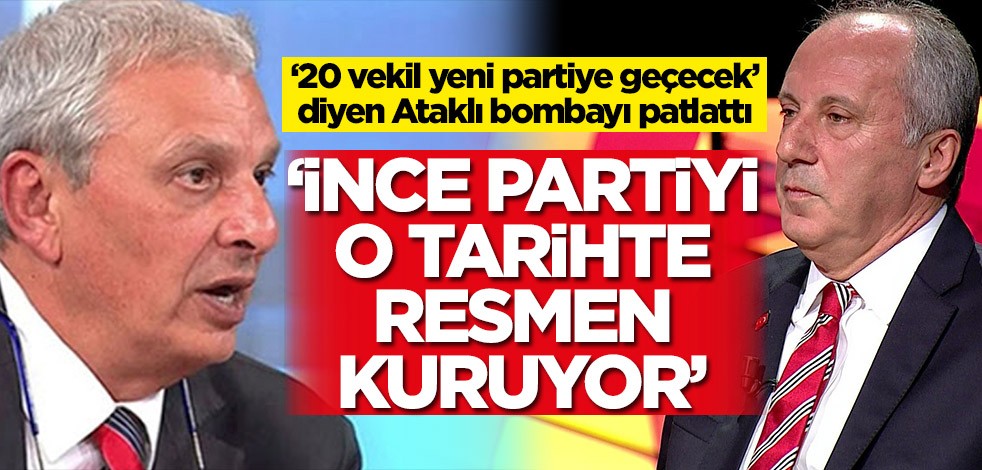 '20 vekil yeni partiye geçecek' diyen Can Ataklı açıkladı: Muharrem İnce partiyi o tarihte kuruyor