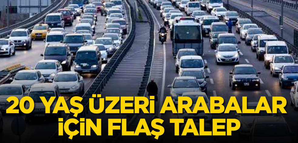 20 yaş üzeri arabası olanlar için flaş talep
