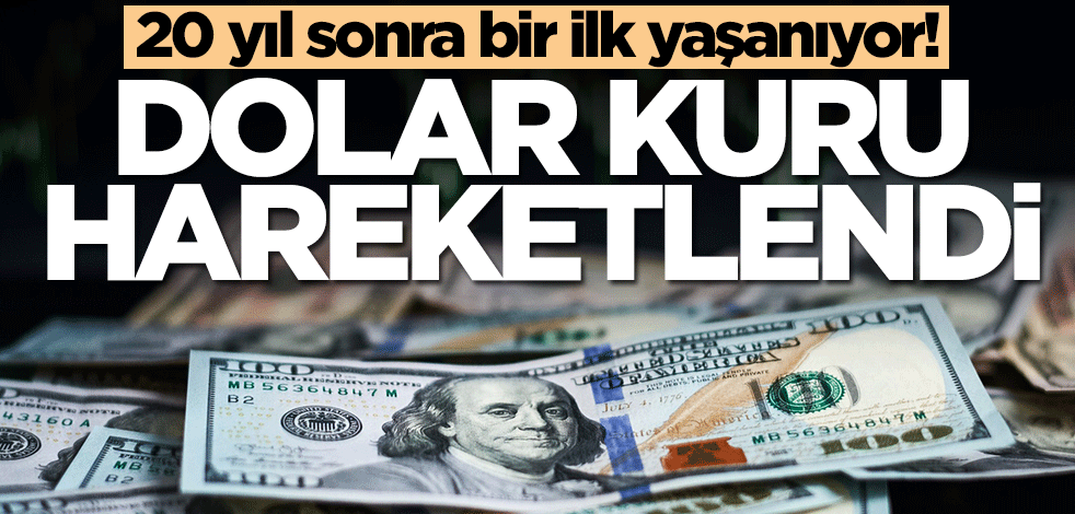 20 yıl sonra bir ilk! Dolar kuru hareketlendi