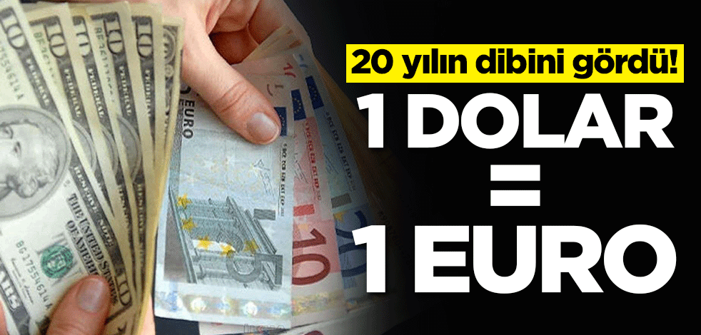 20 yılın dibini gördü! 1 Euro=1 Dolar