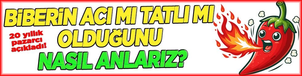 20 yıllık pazarcı açıkladı: Biberin acı mı tatlı mı olduğunu nasıl anlarız?