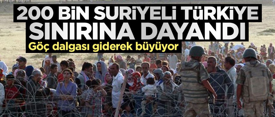 200 binden fazla Suriyeli Türkiye sınırına dayandı