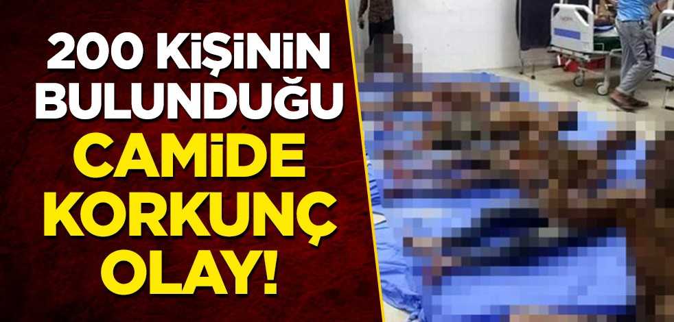 200 kişinin bulunduğu camide feci olay!