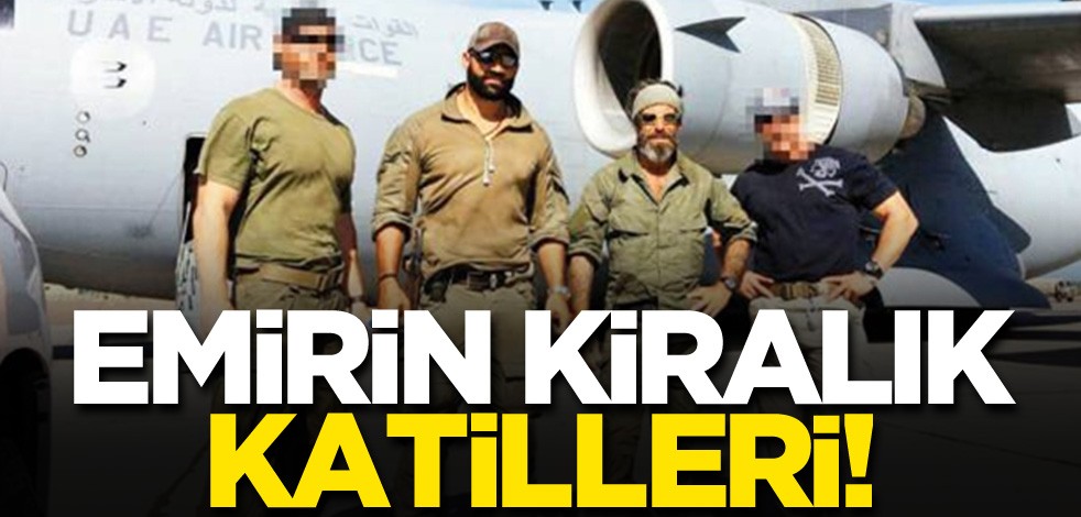 200 kişinin sonunu getirdiler! Muhammed bin Zayed’in kiralık katilleri