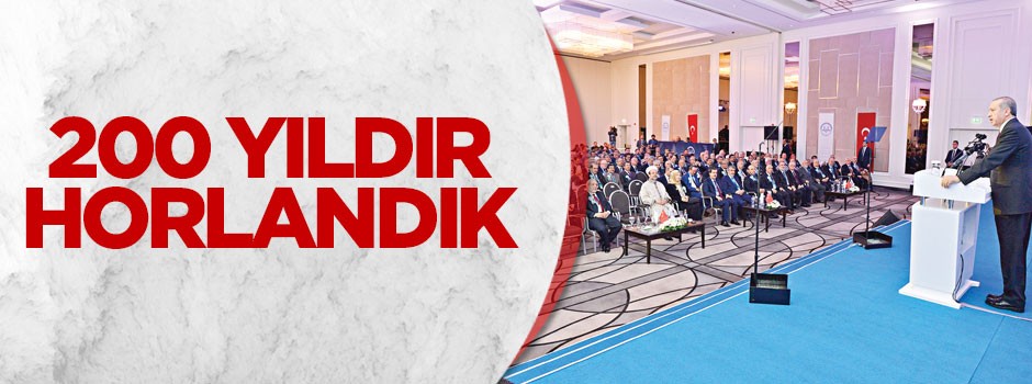 200 yıldır horlandık