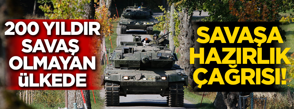 200 yıldır savaş olmayan ülkede savaşa hazırlık çağrısı!