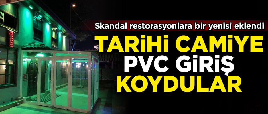 200 yıllık tarihi camiye, PVC'den giriş kapısı koydular