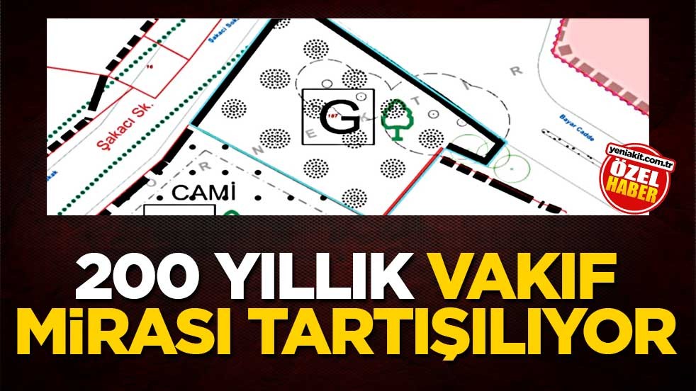 200 yıllık vakıf mirası tartışılıyor