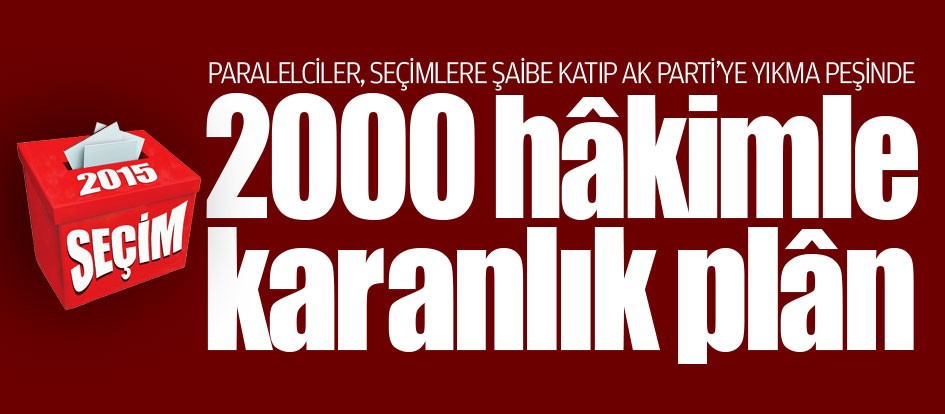 2000 hâkimden karanlık plân