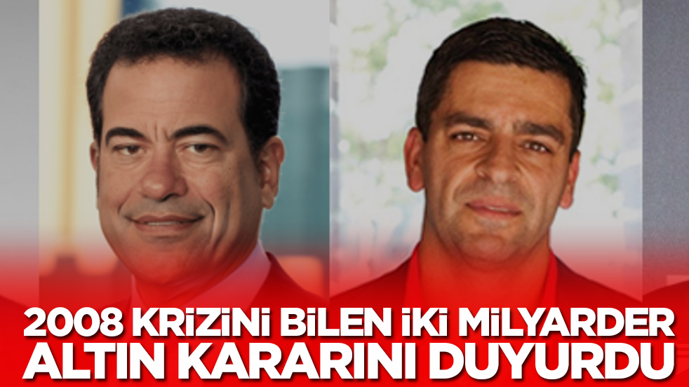 2008 krizini bilen iki milyarder altın kararını duyuru