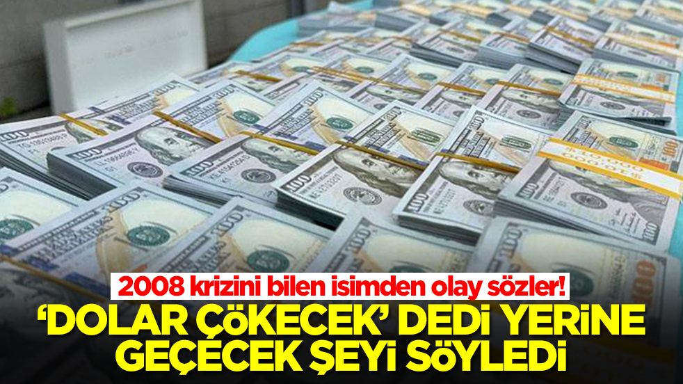 2008 krizini bilen isimden olay sözler! 'Dolar çökecek' dedi, yerine geçecek şeyi söyledi 