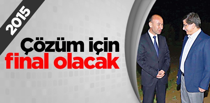 2015 çözüm için final olacak
