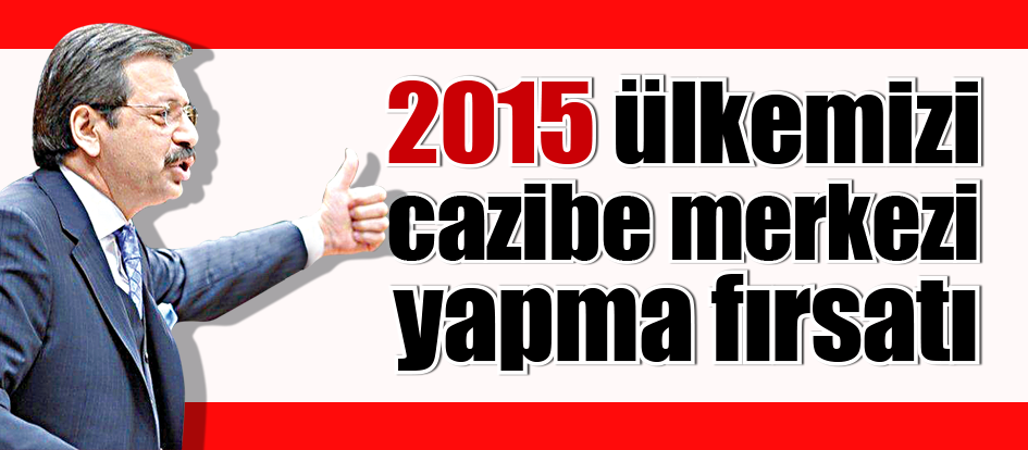 2015 ülkemizi cazibe merkezi yapma fırsatı