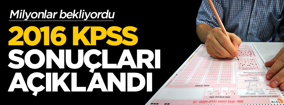 2016 KPSS sınav sonuçları açıklandı!