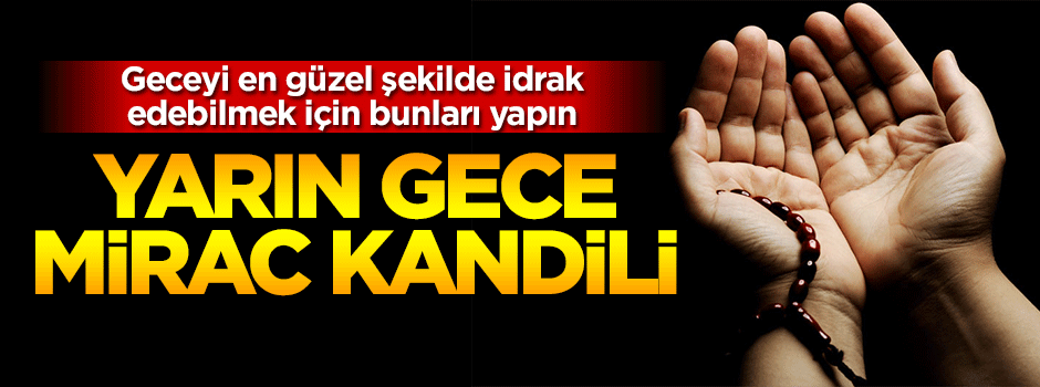 2016 Miraç Kandili ne zaman? Miraç Kandili'nde nasıl ibadet edilir?
