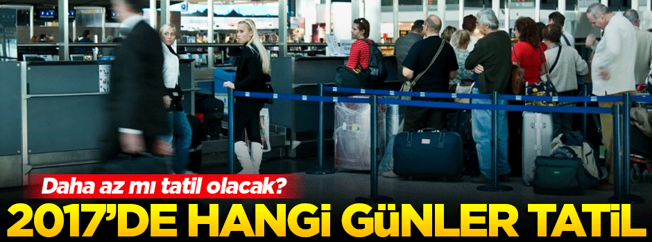 2017'de tatiller hangi günlere denk geliyor