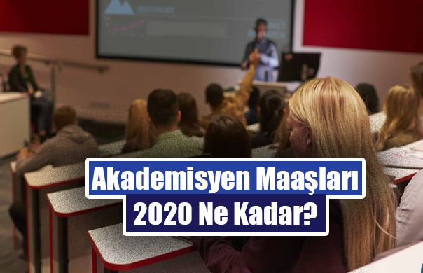 2020 Akademisyen maaşları ne kadar?